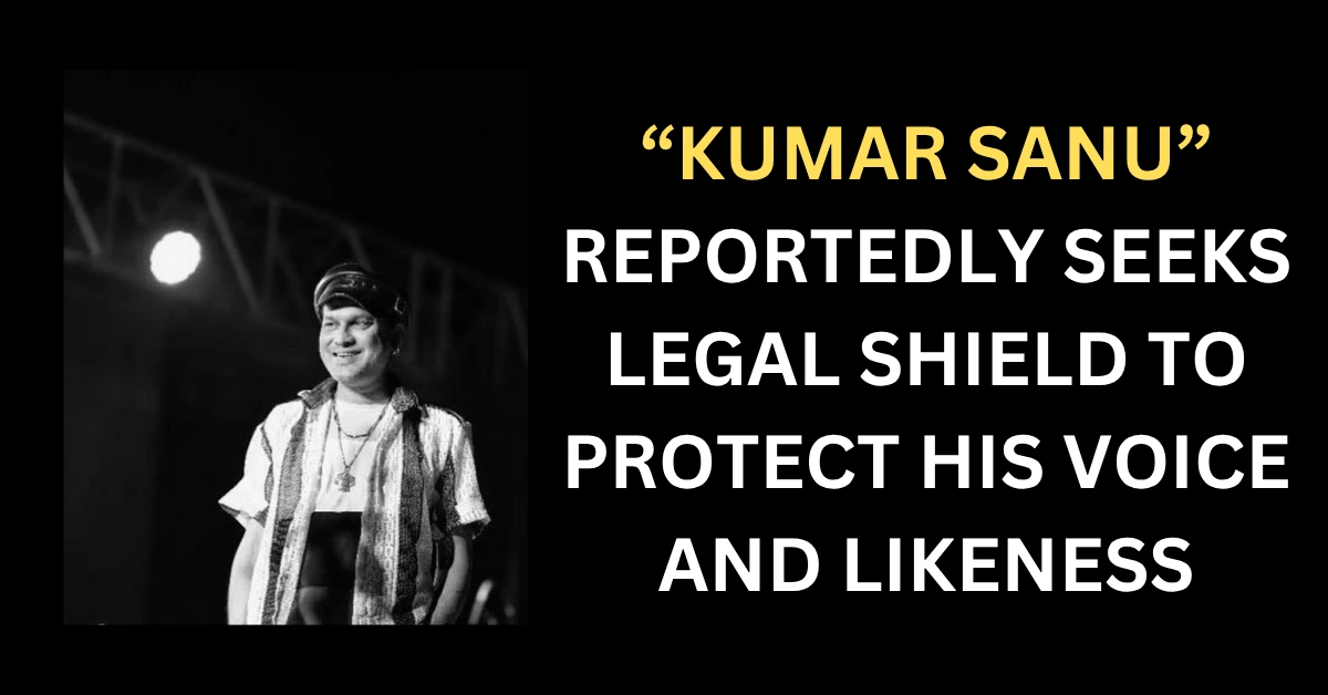 Kumar Sanu Reportedly Seeks Legal Shield to Protect His Voice and Likeness