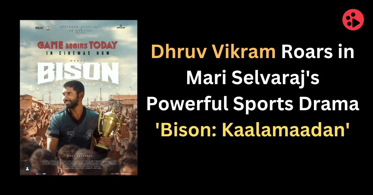 Dhruv Vikram Roars in Mari Selvaraj's Powerful Sports Drama 'Bison: Kaalamaadan'