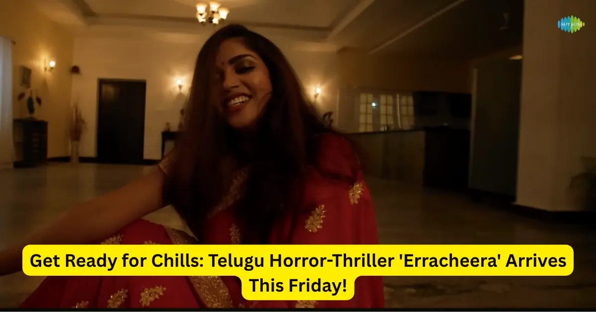 Get Ready for Chills: Telugu Horror-Thriller 'Erracheera' Arrives This Friday!