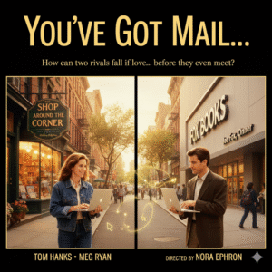 Movie poster for You've Got Mail showing Meg Ryan as Kathleen Kelly outside 'The Shop Around the Corner' and Tom Hanks as Joe Fox outside 'Fox Books,' both looking at laptops with a digital connection between them. Text: YOU'VE GOT MAIL..., How can two rivals fall in love... before they even meet?