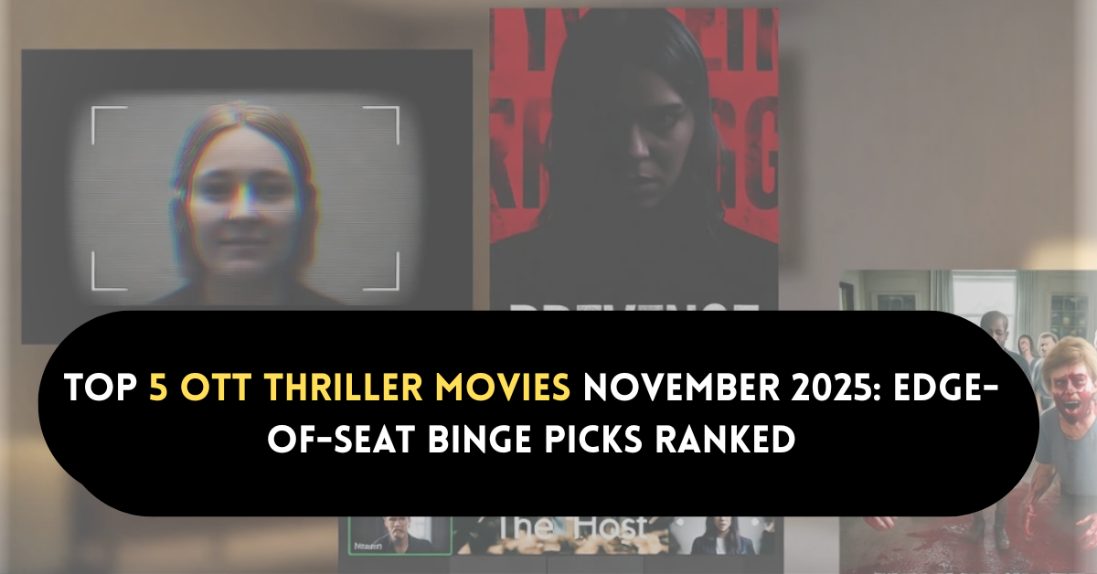 Top 5 OTT Thriller Movies November 2025: Edge-of-Seat Binge Picks Ranked