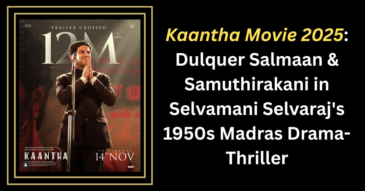 Kaantha Movie 2025: Dulquer Salmaan & Samuthirakani in Selvamani Selvaraj's 1950s Madras Drama-Thriller